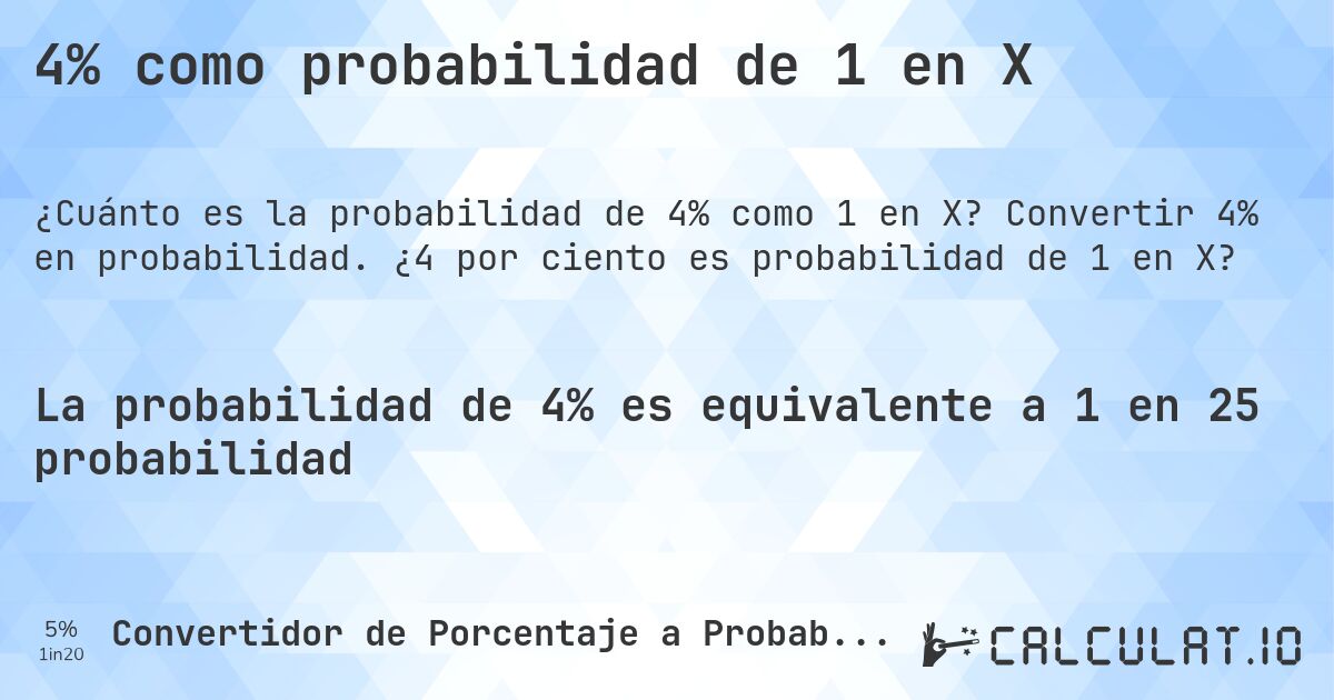 4% como probabilidad de 1 en X. Convertir 4% en probabilidad. ¿4 por ciento es probabilidad de 1 en X?