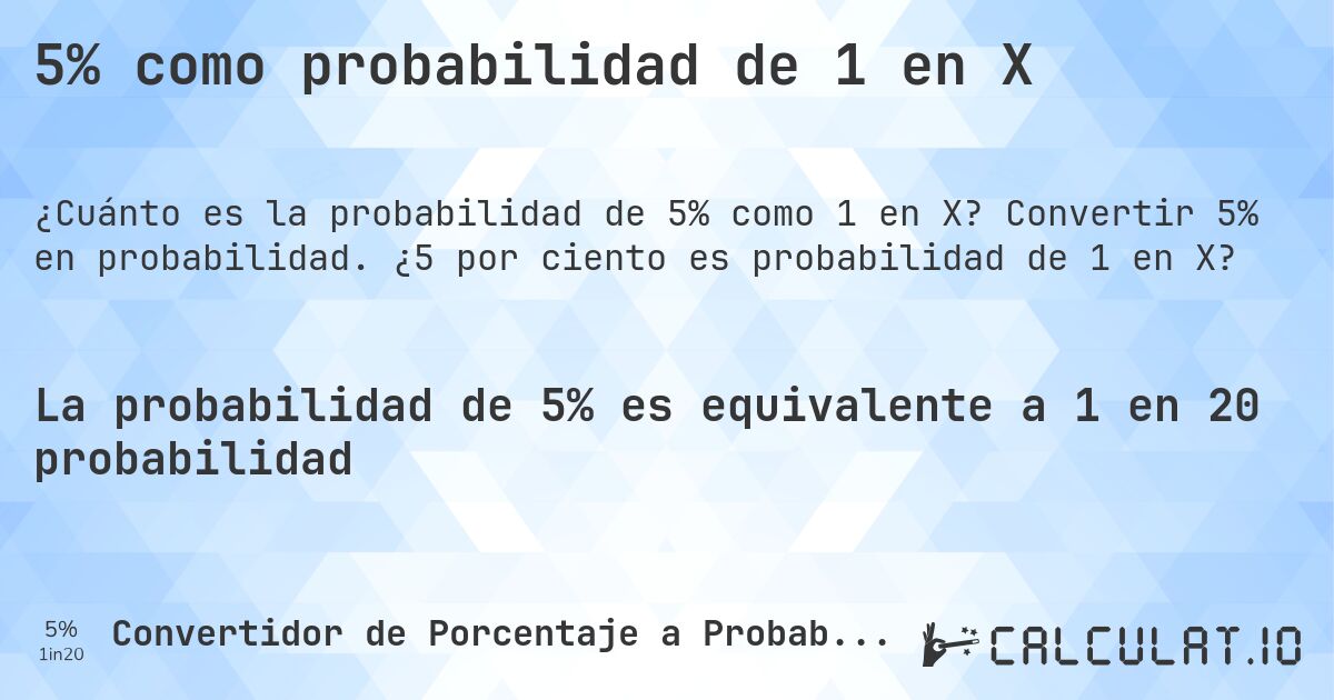 5% como probabilidad de 1 en X. Convertir 5% en probabilidad. ¿5 por ciento es probabilidad de 1 en X?