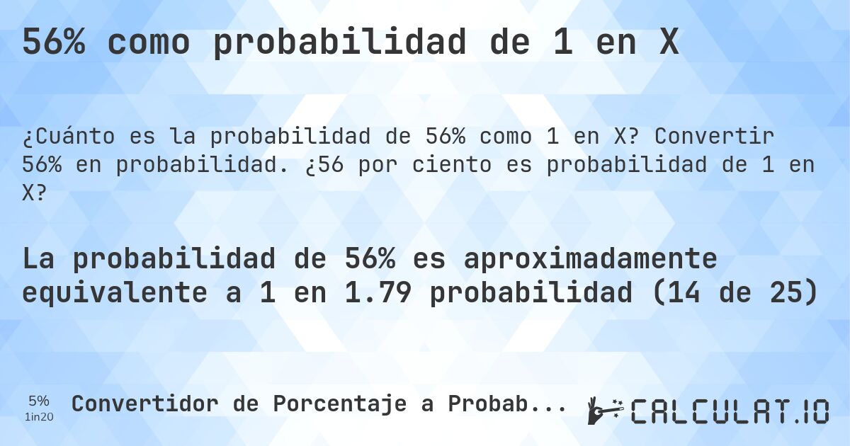 56% como probabilidad de 1 en X. Convertir 56% en probabilidad. ¿56 por ciento es probabilidad de 1 en X?