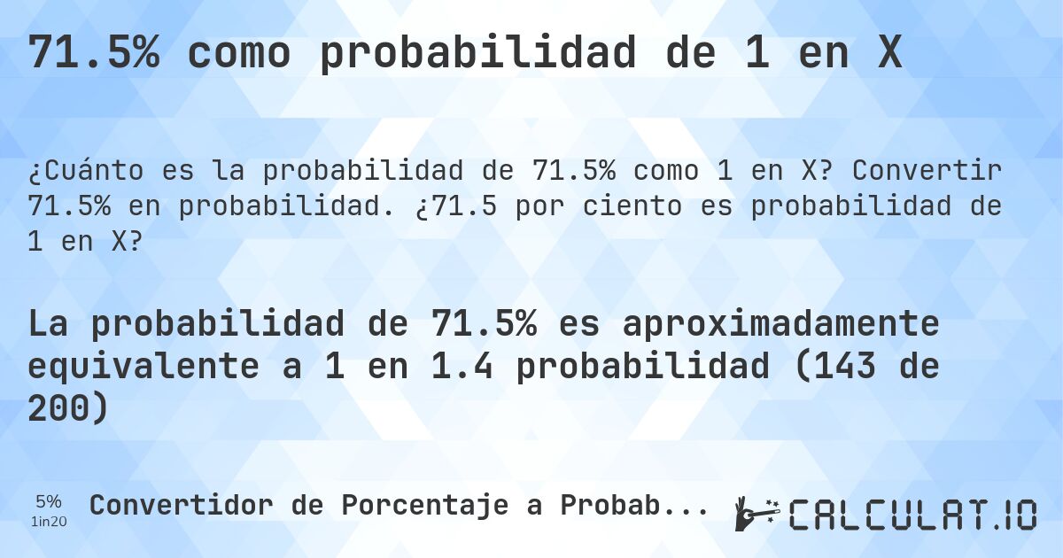 71.5% como probabilidad de 1 en X. Convertir 71.5% en probabilidad. ¿71.5 por ciento es probabilidad de 1 en X?