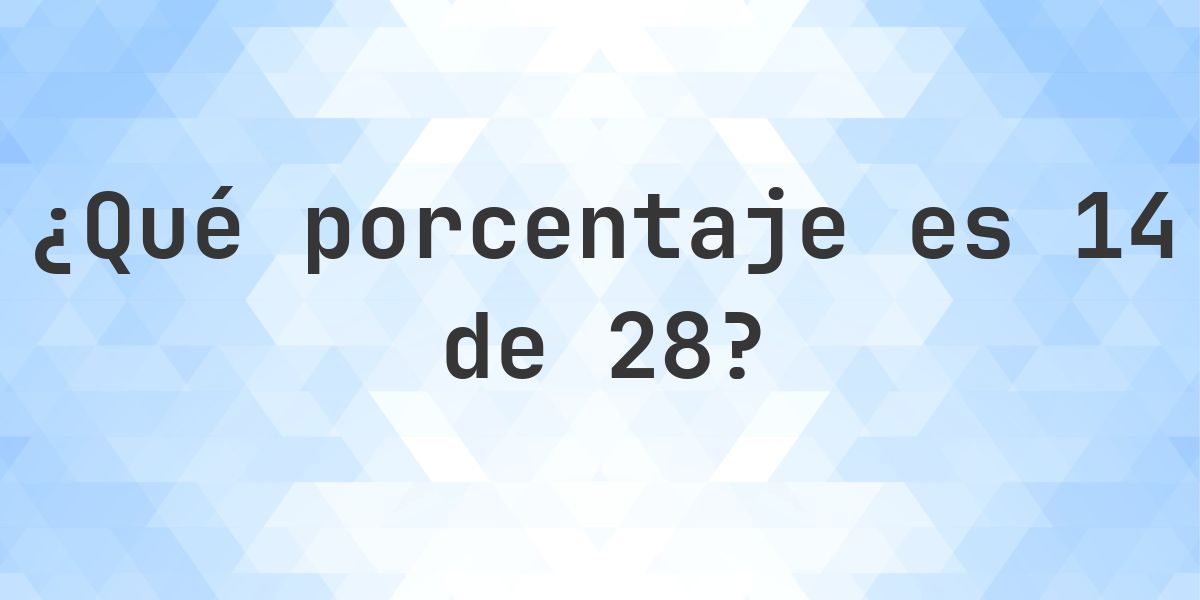 ¿Cuánto es 14/28 en porcentaje? - Calculatio