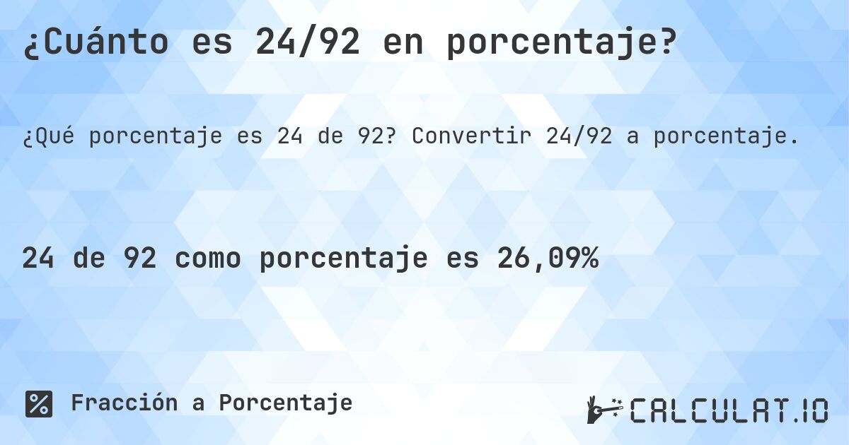 ¿Cuánto es 24/92 en porcentaje?. Convertir 24/92 a porcentaje.
