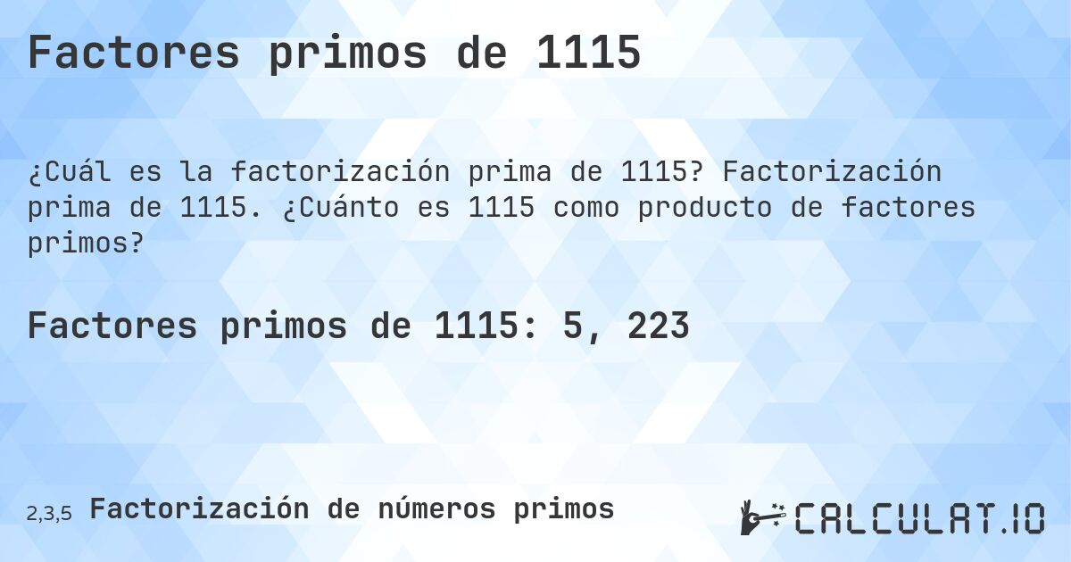Factores primos de 1115. Factorización prima de 1115. ¿Cuánto es 1115 como producto de factores primos?