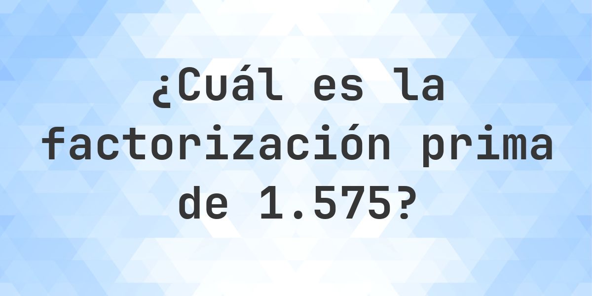 Factores primos de 1575 - Calculatio