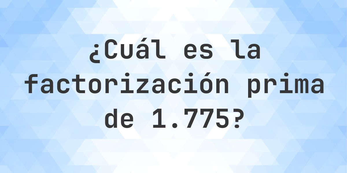 Factores primos de 1775 - Calculatio