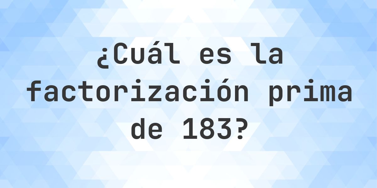Factores primos de 183 - Calculatio