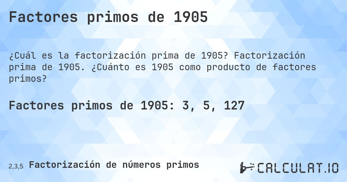 Factores primos de 1905. Factorización prima de 1905. ¿Cuánto es 1905 como producto de factores primos?