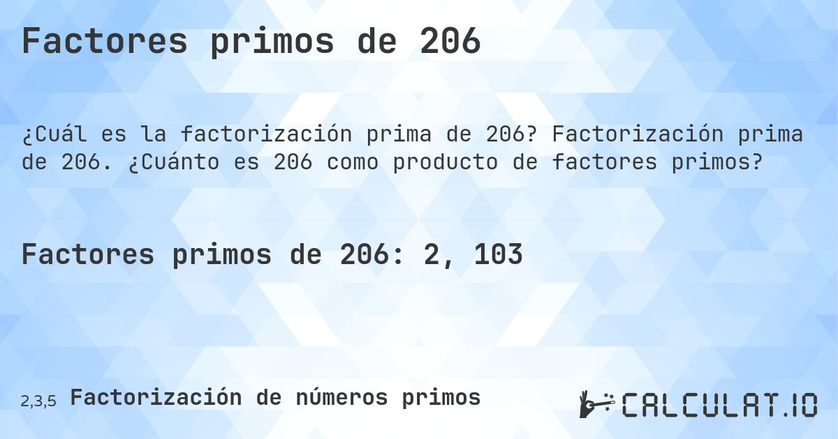 Factores primos de 206. Factorización prima de 206. ¿Cuánto es 206 como producto de factores primos?