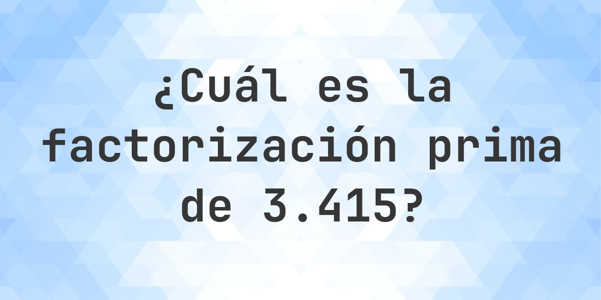 Factores primos de 3415 - Calculatio