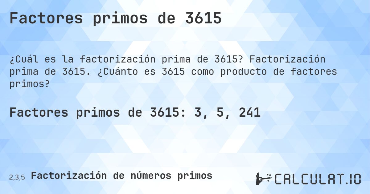 Factores primos de 3615. Factorización prima de 3615. ¿Cuánto es 3615 como producto de factores primos?