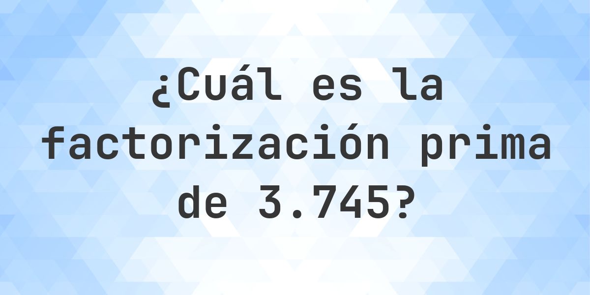 Factores primos de 3745 - Calculatio