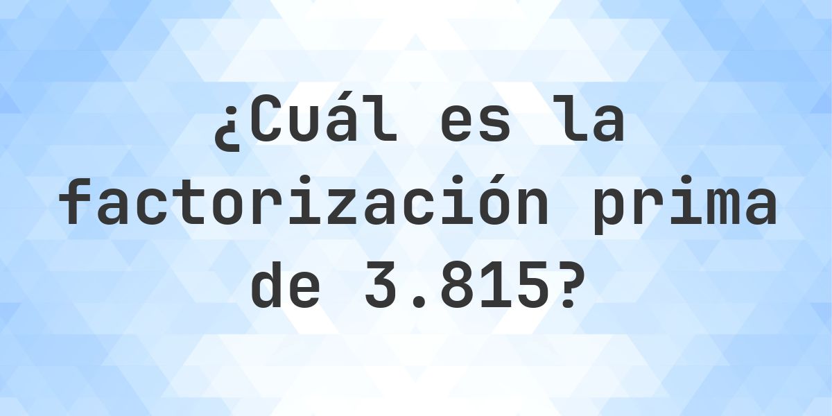 Factores primos de 3815 - Calculatio