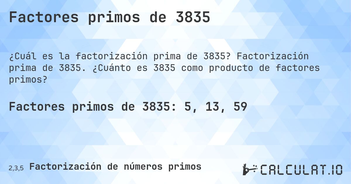 Factores primos de 3835. Factorización prima de 3835. ¿Cuánto es 3835 como producto de factores primos?