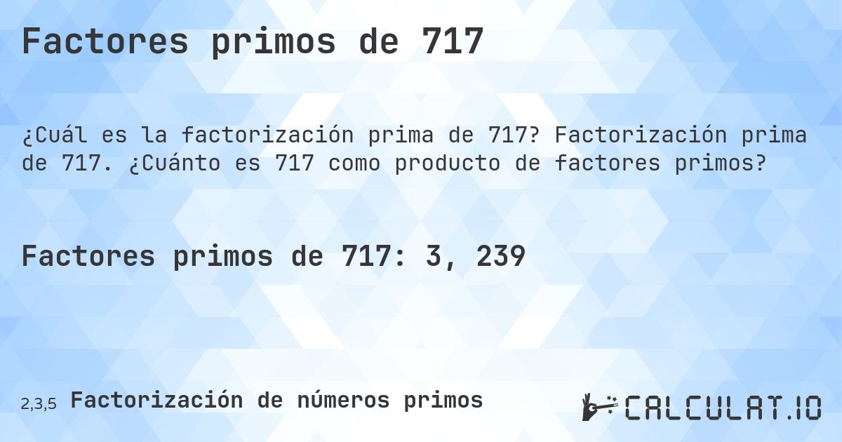 Factores primos de 717. Factorización prima de 717. ¿Cuánto es 717 como producto de factores primos?