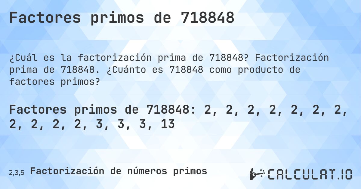Factores primos de 718848. Factorización prima de 718848. ¿Cuánto es 718848 como producto de factores primos?