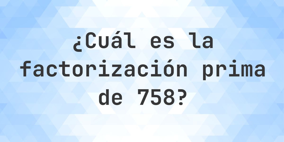 Factores primos de 758 - Calculatio