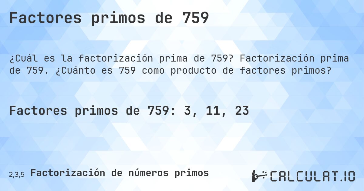 Factores primos de 759. Factorización prima de 759. ¿Cuánto es 759 como producto de factores primos?