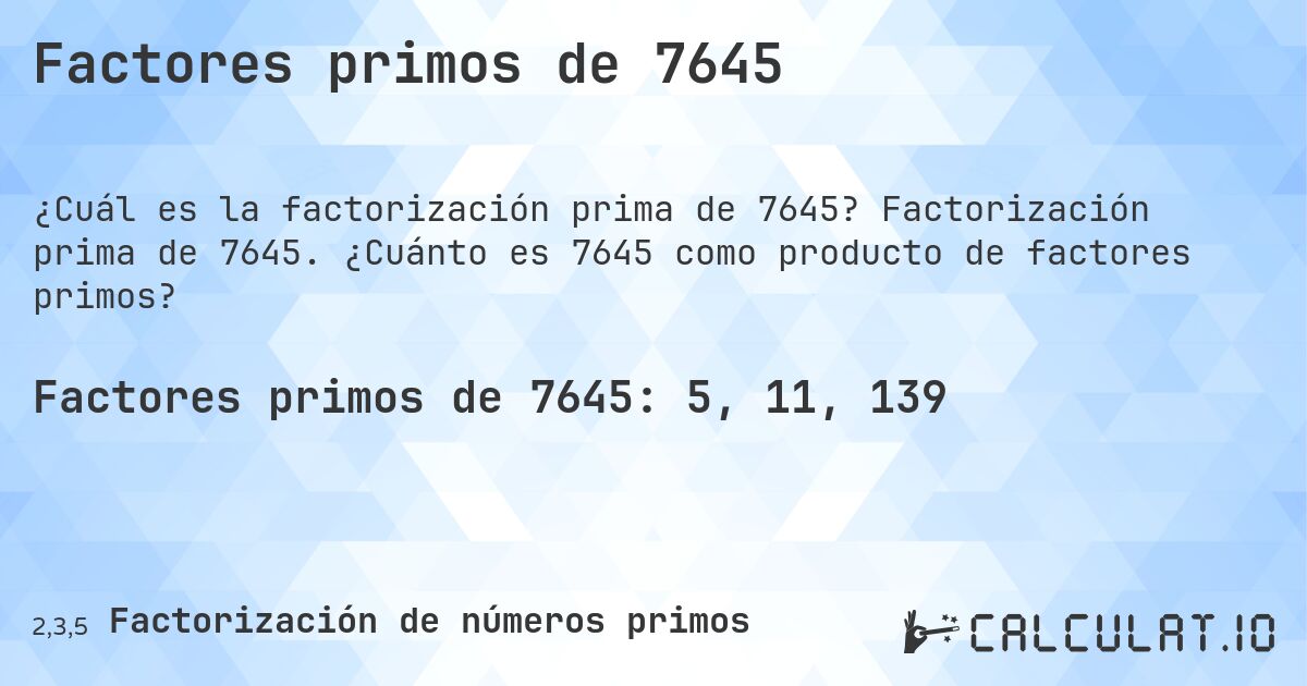 Factores primos de 7645. Factorización prima de 7645. ¿Cuánto es 7645 como producto de factores primos?