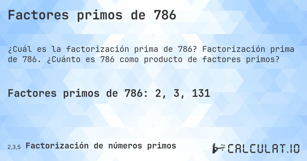 Factores primos de 786. Factorización prima de 786. ¿Cuánto es 786 como producto de factores primos?