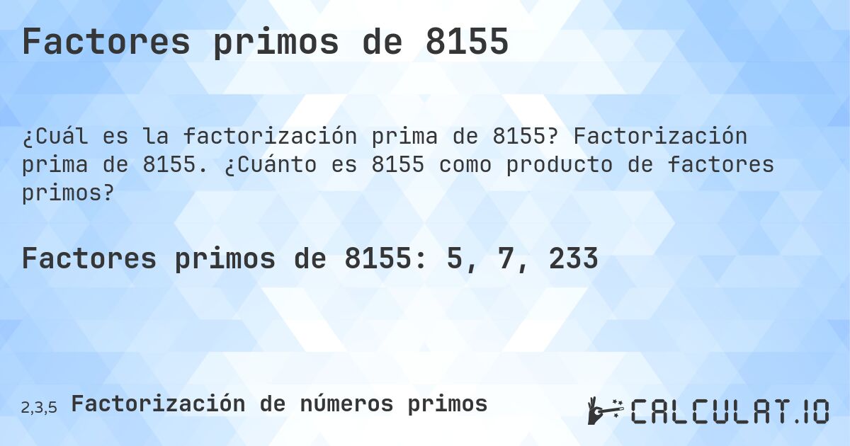 Factores primos de 8155. Factorización prima de 8155. ¿Cuánto es 8155 como producto de factores primos?