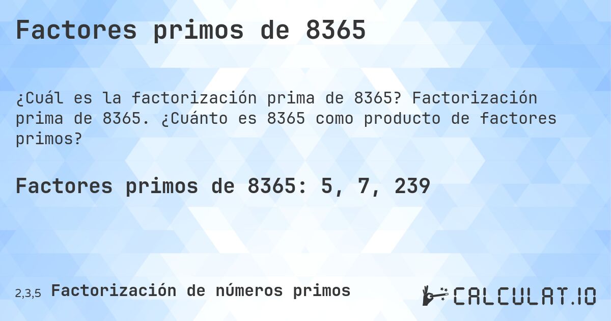 Factores primos de 8365. Factorización prima de 8365. ¿Cuánto es 8365 como producto de factores primos?