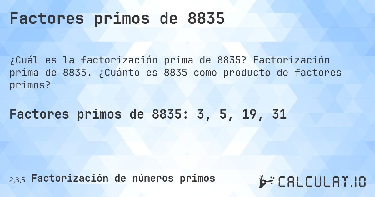 Factores primos de 8835. Factorización prima de 8835. ¿Cuánto es 8835 como producto de factores primos?