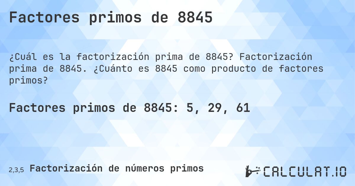 Factores primos de 8845. Factorización prima de 8845. ¿Cuánto es 8845 como producto de factores primos?