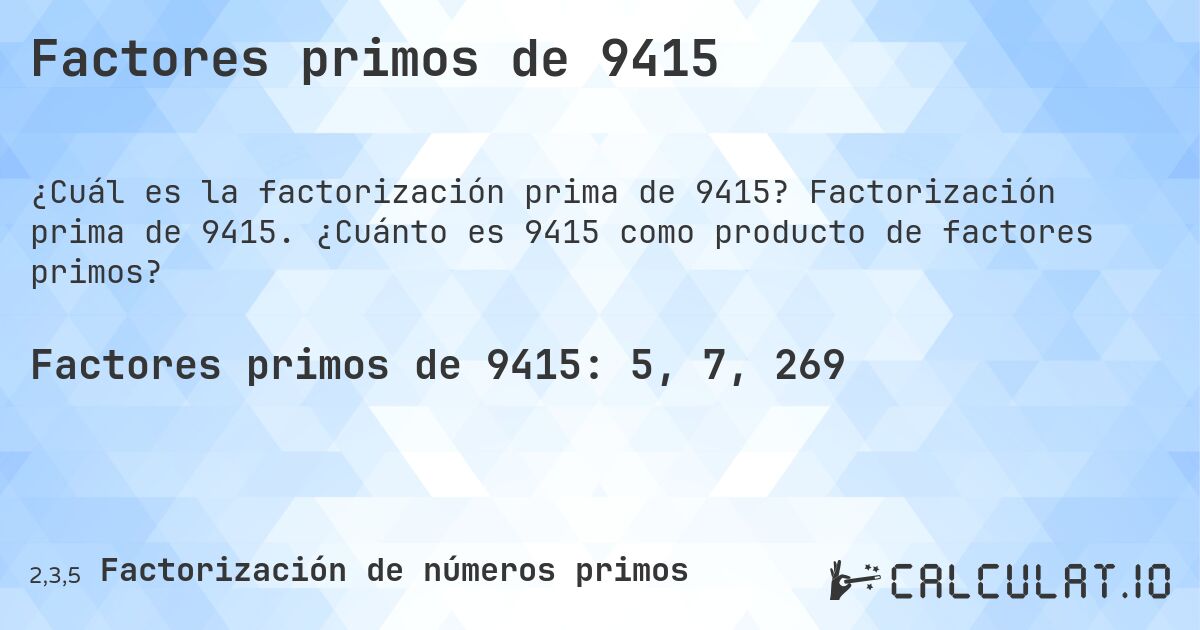 Factores primos de 9415. Factorización prima de 9415. ¿Cuánto es 9415 como producto de factores primos?