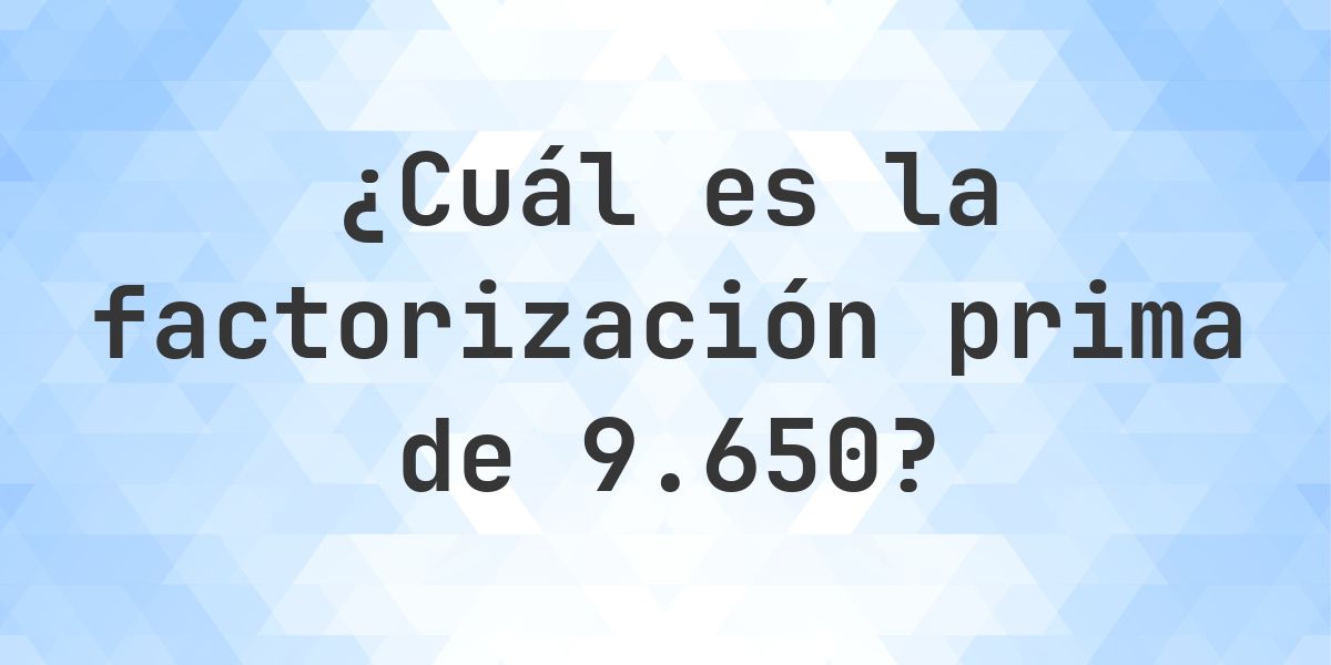 Factores primos de 9650 - Calculatio