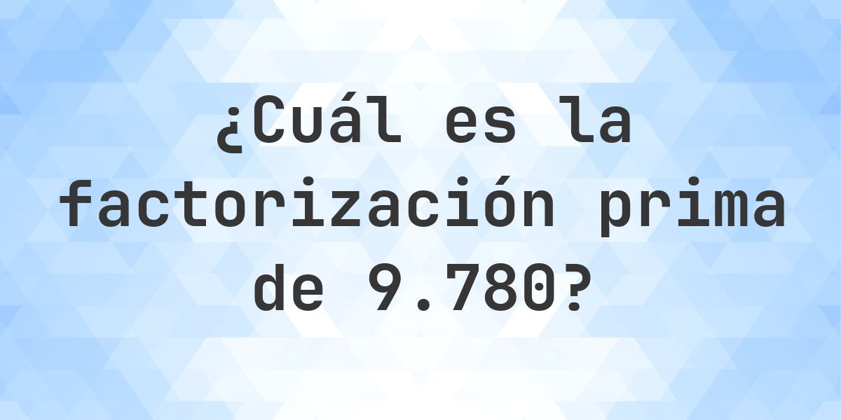 Factores primos de 9780 - Calculatio