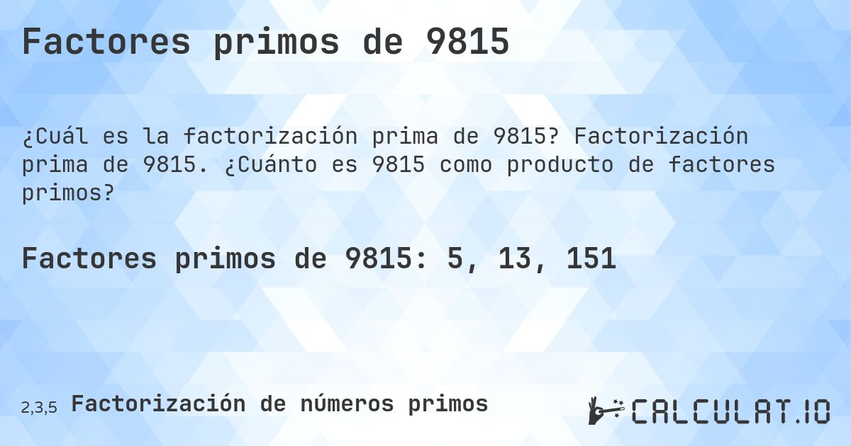 Factores primos de 9815. Factorización prima de 9815. ¿Cuánto es 9815 como producto de factores primos?