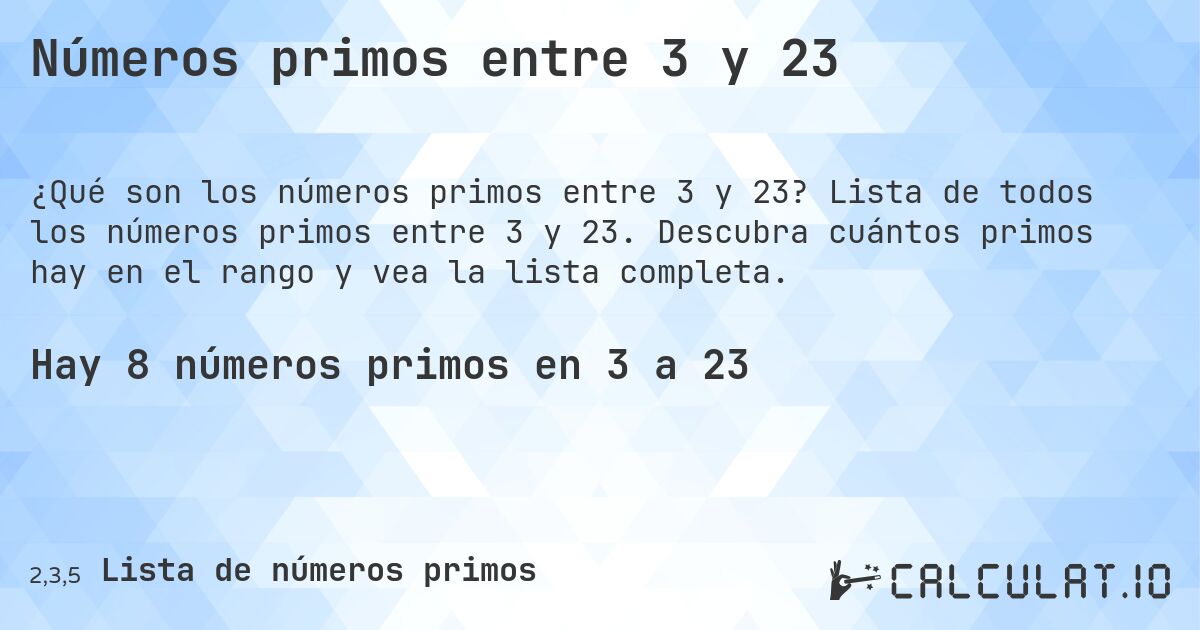 Números primos entre 3 y 23. Lista de todos los números primos entre 3 y 23. Descubra cuántos primos hay en el rango y vea la lista completa.