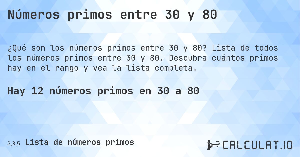 Números primos entre 30 y 80. Lista de todos los números primos entre 30 y 80. Descubra cuántos primos hay en el rango y vea la lista completa.