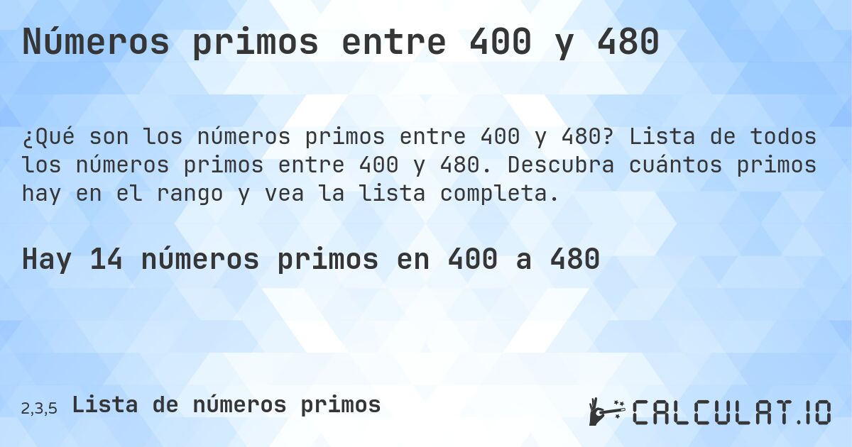 Números primos entre 400 y 480. Lista de todos los números primos entre 400 y 480. Descubra cuántos primos hay en el rango y vea la lista completa.
