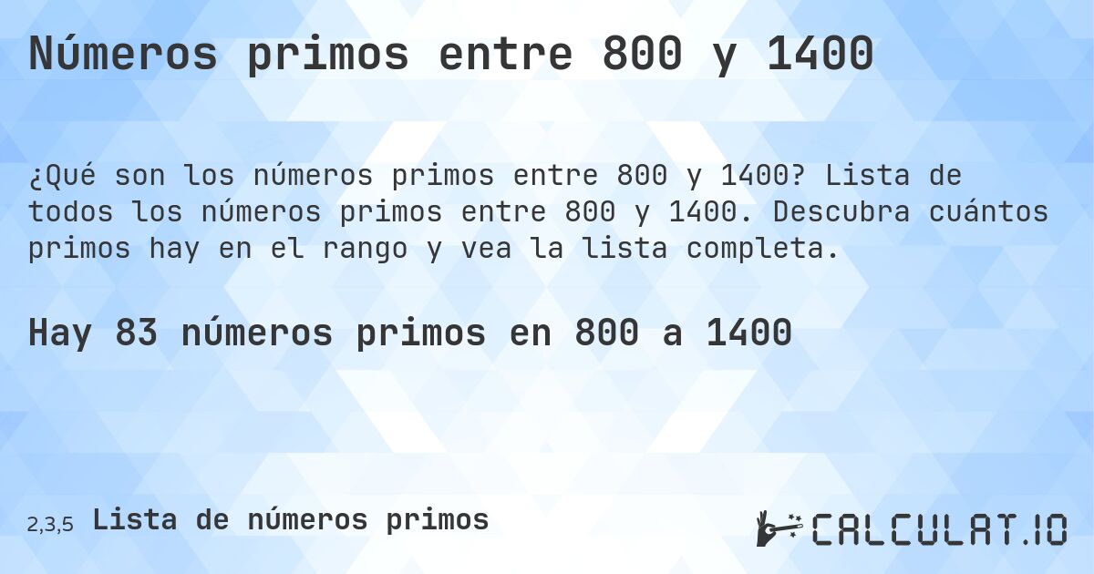 Números primos entre 800 y 1400. Lista de todos los números primos entre 800 y 1400. Descubra cuántos primos hay en el rango y vea la lista completa.