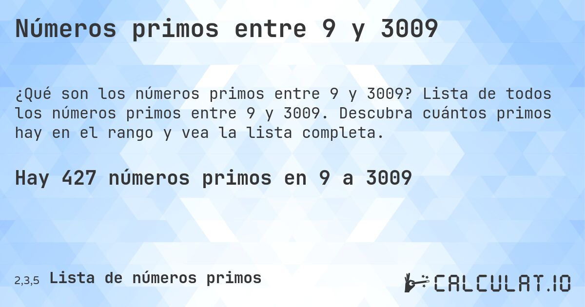 Números primos entre 9 y 3009. Lista de todos los números primos entre 9 y 3009. Descubra cuántos primos hay en el rango y vea la lista completa.