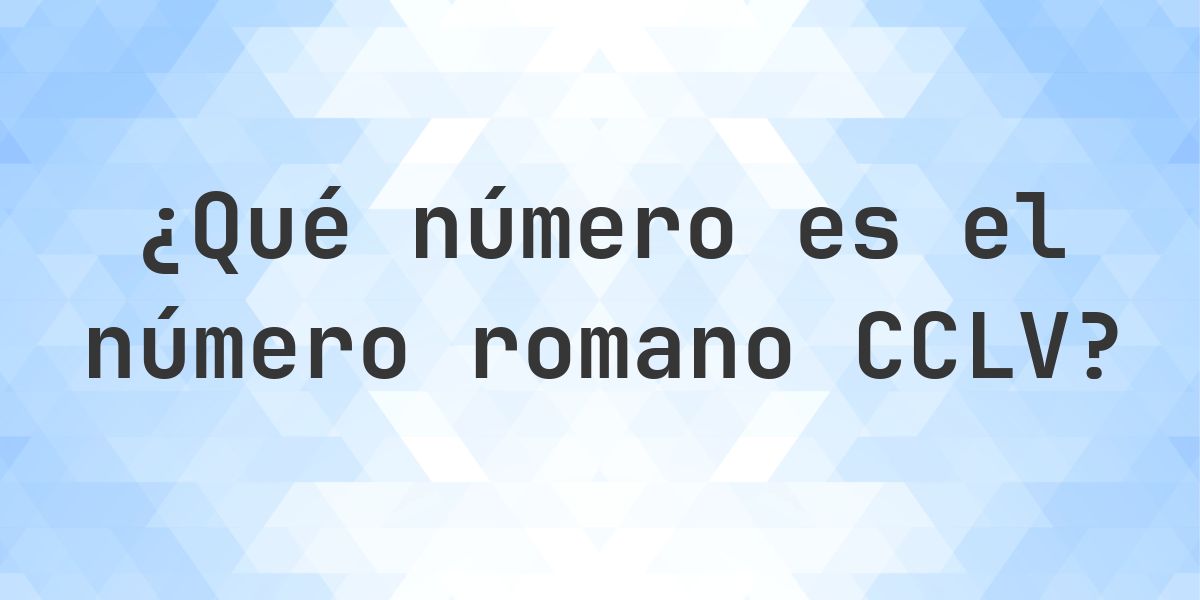 Número romano CCLV en número decimal - Calculatio