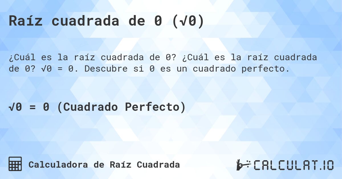 Raíz cuadrada de 0 (√0). ¿Cuál es la raíz cuadrada de 0? √0 = 0. Descubre si 0 es un cuadrado perfecto.