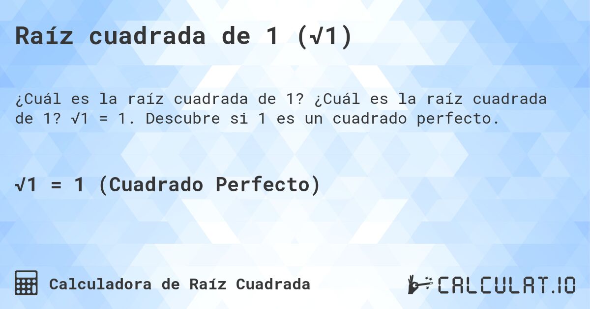 Raíz cuadrada de 1 (√1). ¿Cuál es la raíz cuadrada de 1? √1 = 1. Descubre si 1 es un cuadrado perfecto.