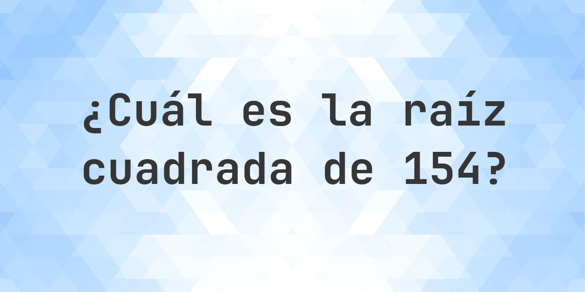 Raíz cuadrada de 154 (√154) - Calculatio