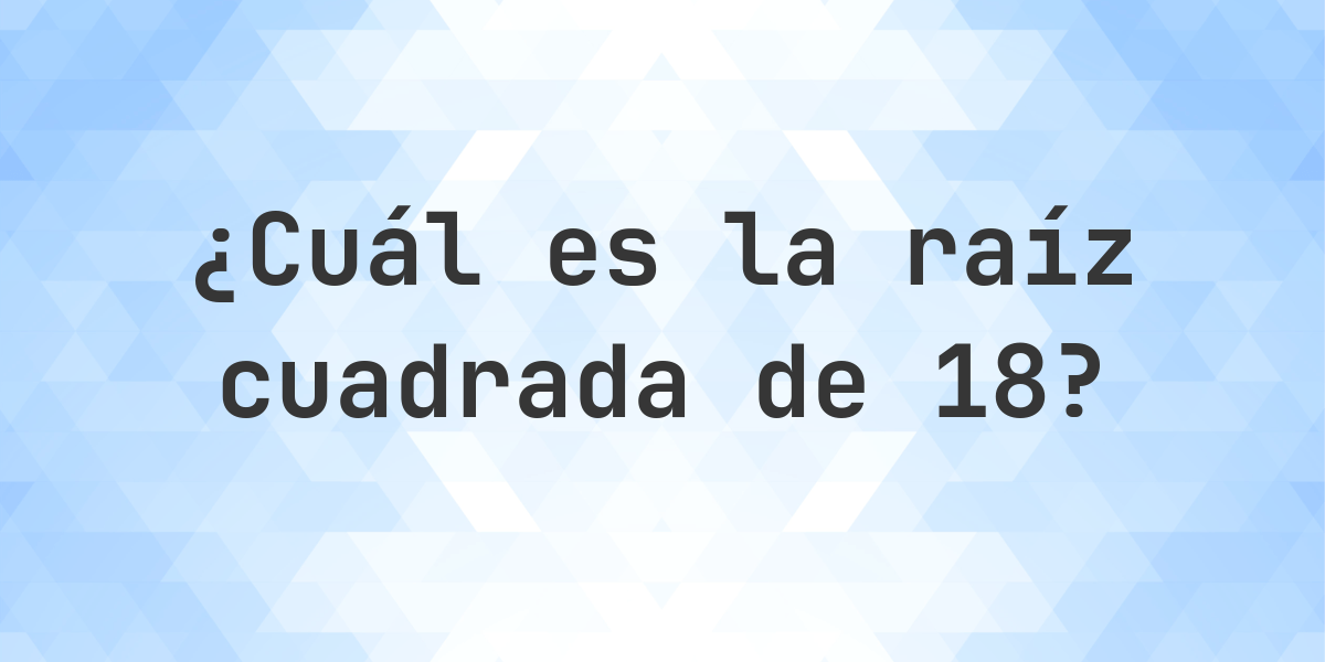 Raíz cuadrada de 18 (√18) - Calculatio