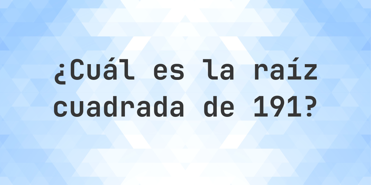 Raíz cuadrada de 191 (√191) - Calculatio