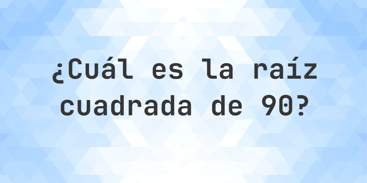 Raíz cuadrada de 90 (√90) - Calculatio