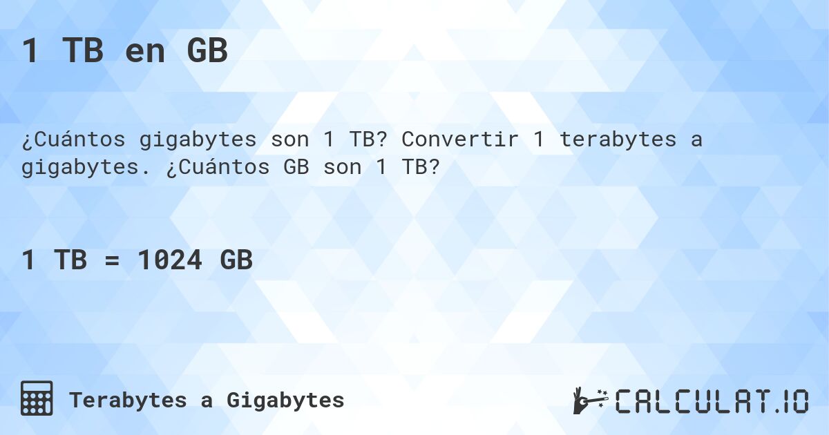 1 TB en GB. Convertir 1 terabytes a gigabytes. ¿Cuántos GB son 1 TB?