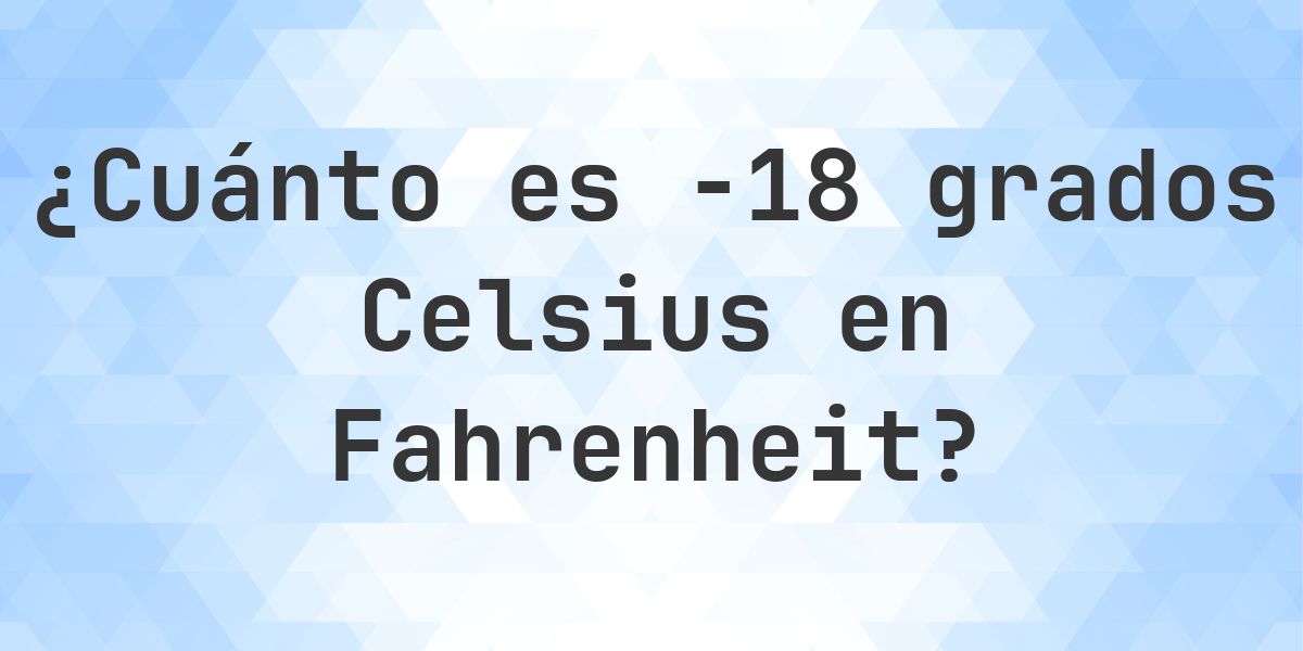 -18 Celsius a Fahrenheit - Calculatio