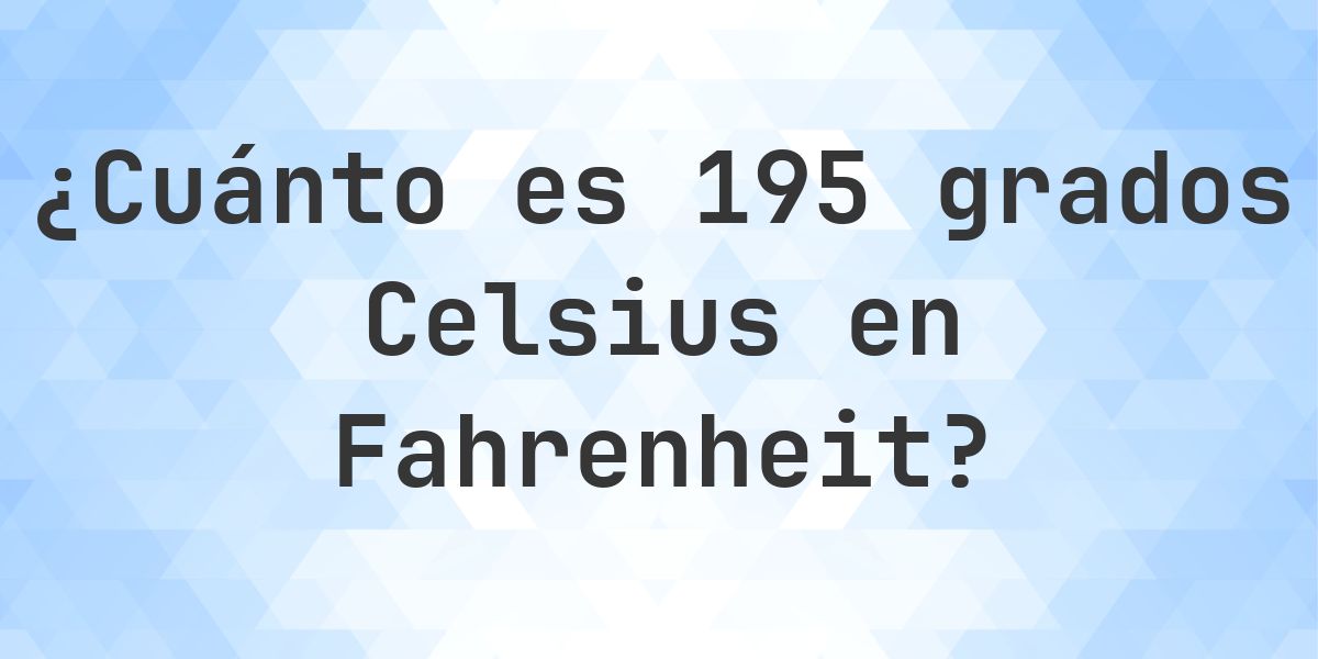 195 Celsius a Fahrenheit - Calculatio