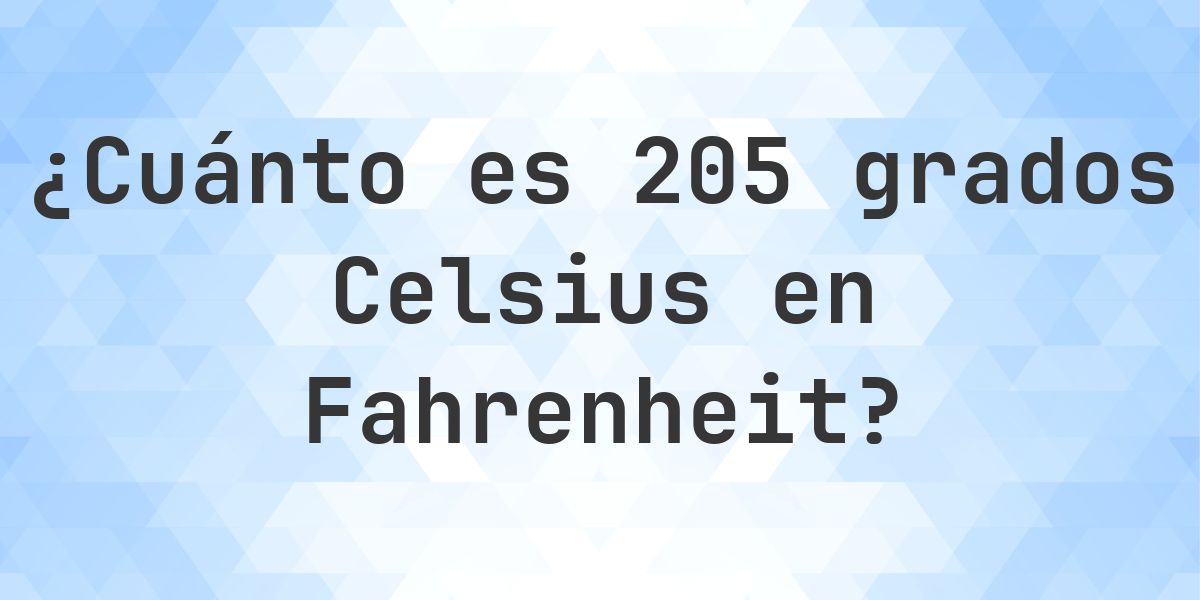 205 Celsius a Fahrenheit - Calculatio
