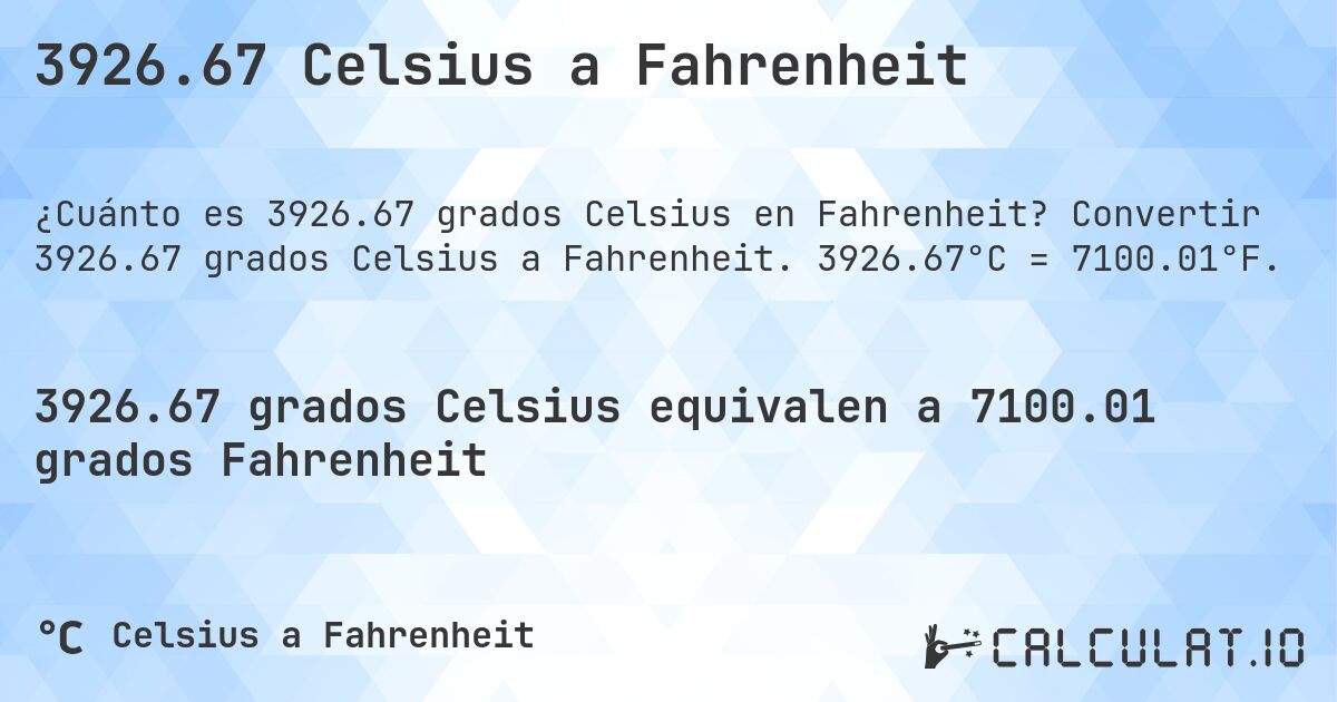 3926.67 Celsius a Fahrenheit. Convertir 3926.67 grados Celsius a Fahrenheit. 3926.67°C = 7100.01°F.