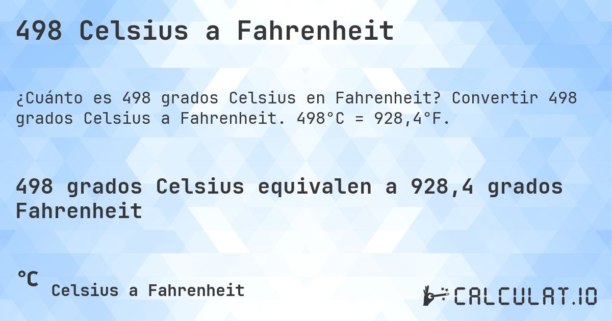 498 Celsius a Fahrenheit. Convertir 498 grados Celsius a Fahrenheit. 498°C = 928,4°F.