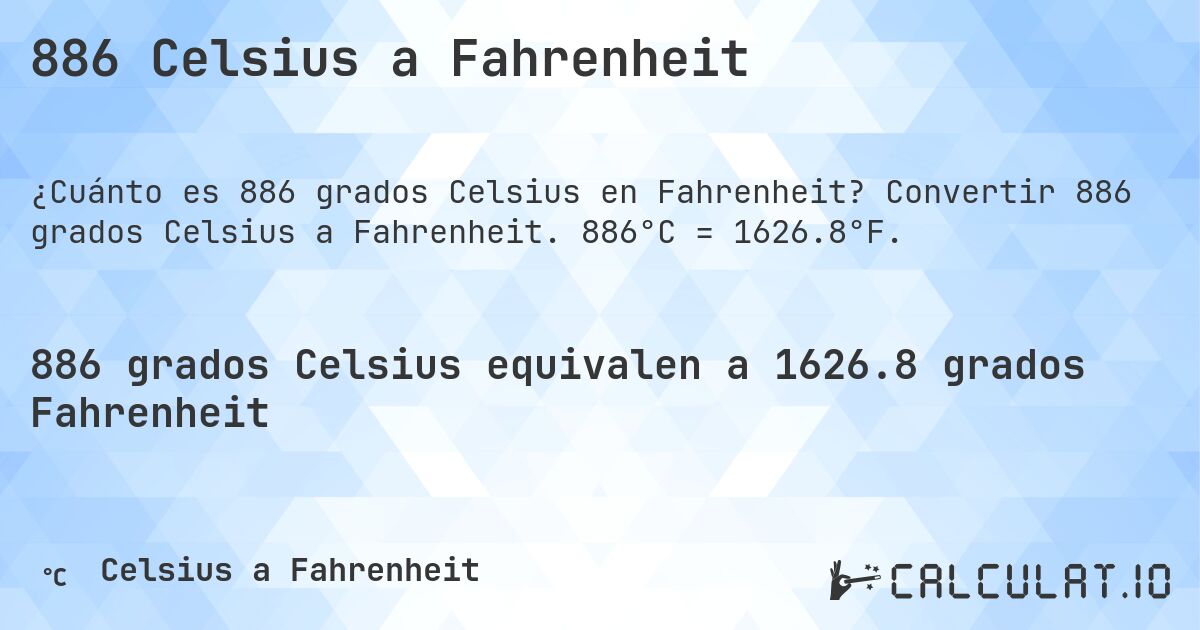 886 Celsius a Fahrenheit. Convertir 886 grados Celsius a Fahrenheit. 886°C = 1626.8°F.